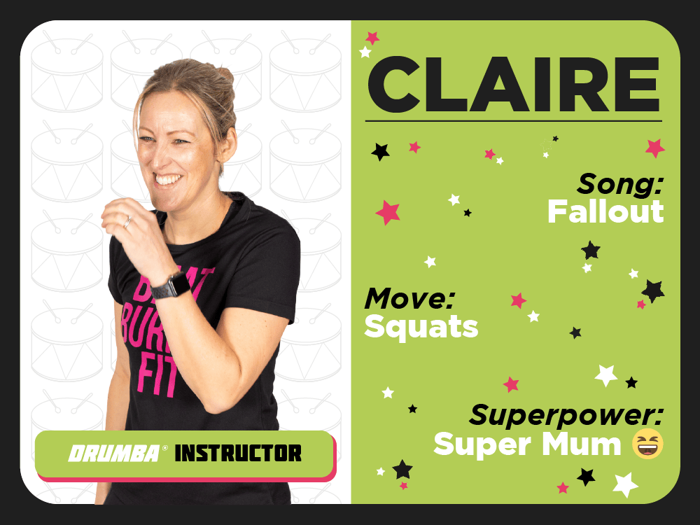 Team Member Claire. Song: Fallout. Move: Squats. Superpower: Super Mum.