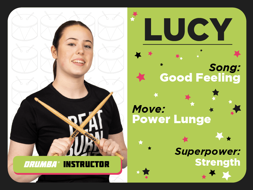 Team Member Lucy. Song: Good Feeling. Move: Power Lunge. Superpower: Strength.